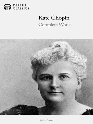 cover image of Delphi Complete Works of Kate Chopin (Illustrated)